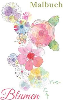 Blumen Malbuch: Seniorenmalbuch 50 große Motive zum Ausmalen - Senioren Beschäftigung