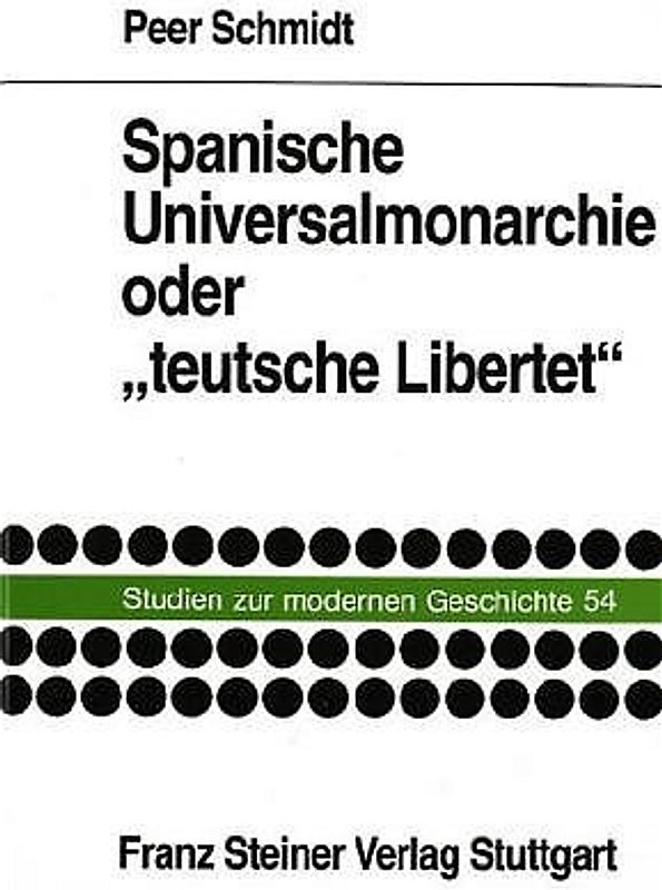 Spanische Universalmonarchie oder "teutsche Libertet"