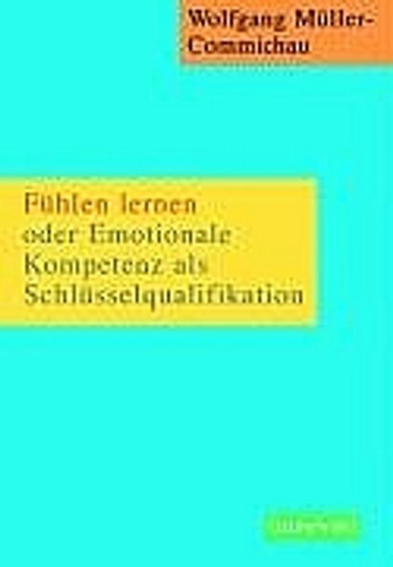 Fühlen lernen oder Emotionale Kompetenz als Schlüsselqualifikation