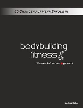 50 Chancen auf mehr Erfolg in Bodybuilding und Fitness