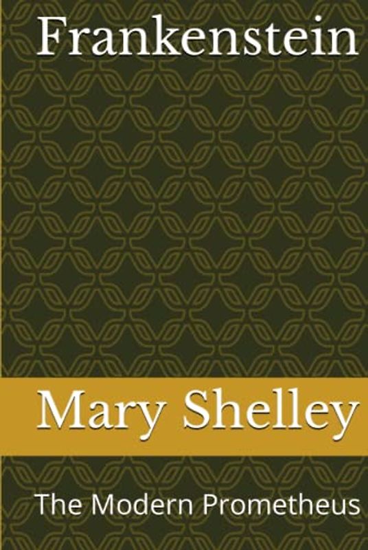 Frankenstein: The Modern Prometheus