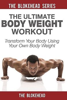 The Ultimate Body Weight Workout