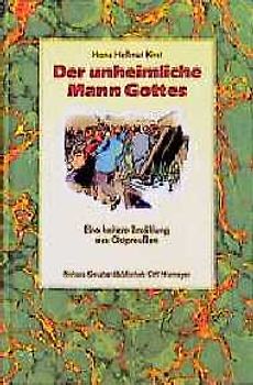 Der unheimliche Mann Gottes. Eine heitere Erzählung aus Ostpreussen