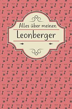 ALLES ÜBER MEINEN LEONBERGER: Tolles Buch für alle Informationen über deinen Hund