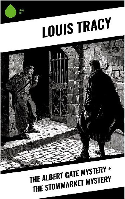 The Albert Gate Mystery + The Stowmarket Mystery