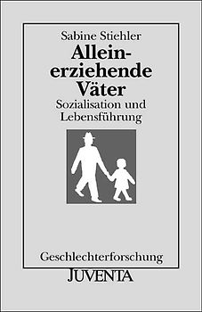 Alleinerziehende Väter. Sozialisation und Lebensführung