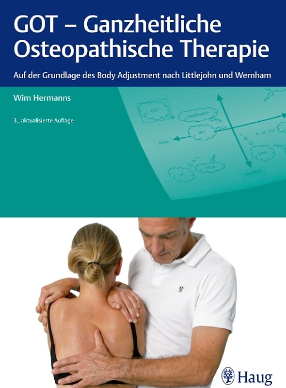 GOT - Ganzheitliche Osteopathische Therapie. Auf der Grundlage des Body Adjustment nach Littlejohn und Wernham