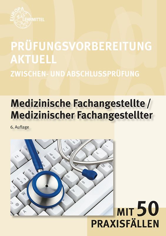 Prüfungsvorbereitung aktuell Medizinische Fachangestellte. Zwischen- und Abschlussprüfung