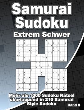 Samurai Sudoku Sehr Schwer im Großdruck: Sudoku Heft mit 210 Extrem Schweren Samurai Sudoku Varianten für Fortgeschrittene