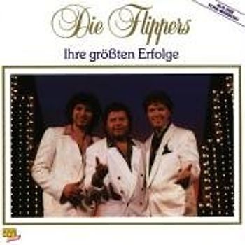 die Flippers - Träume, Liebe, Sehnsucht - Ihre größten Erfolge