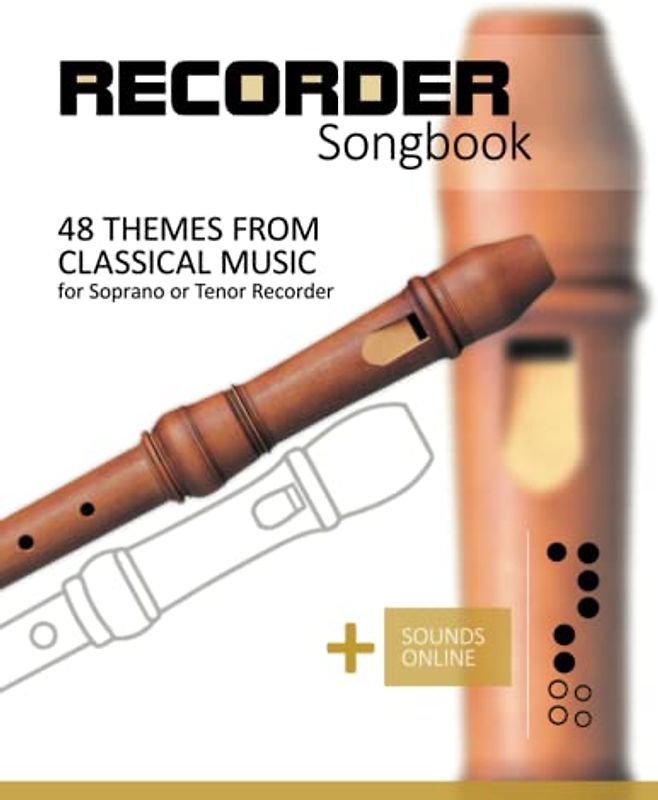 Recorder Songbook - 48 themes from classical music: for the Soprano or Tenor Recorder + Sounds Online