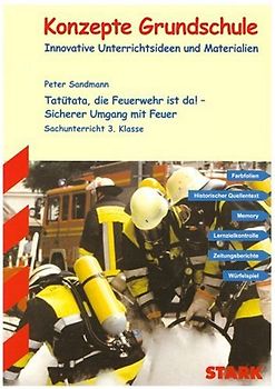 STARK Konzepte Grundschule - Tatütata, die Feuerwehr ist da! Sicherer Umgang mit Feuer