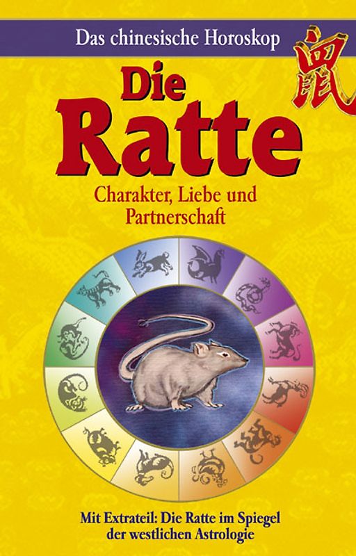 Das chinesische Horoskop - Die Ratte. Mit Extrateil: Die Ratte im Spiegel der westlichen Astrologie