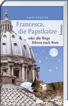Francesca, die Papstkatze, oder alle Wege führen nach Rom