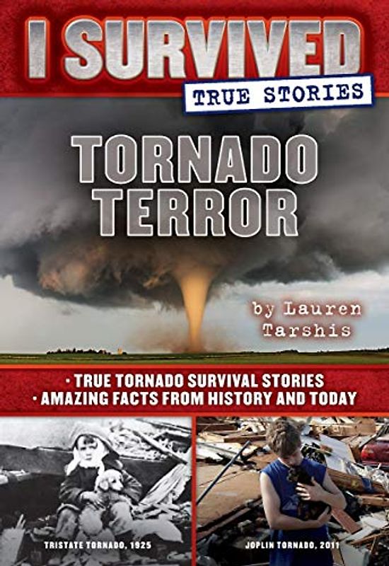 Tornado Terror (I Survived True Stories #3), Volume 3: True Tornado Survival Stories and Amazing Facts from History and Today