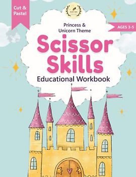 Princess & Unicorn Cut and Paste Scissor Skills Book: Princess & Unicorn (Scissor-Skills, Cut and Paste Educational Workbooks by Busy Bee Educational Materials)