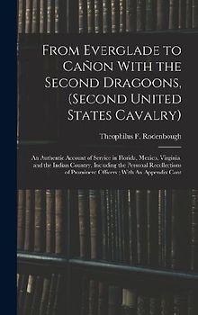 From Everglade to Cañon With the Second Dragoons, (second United States Cavalry)