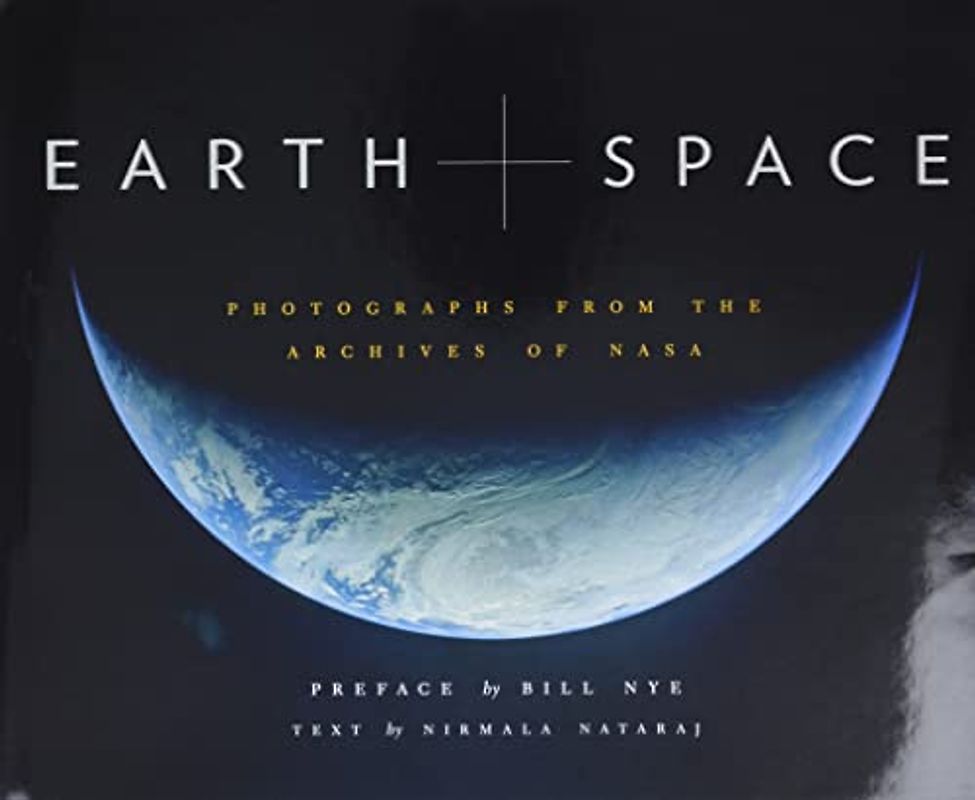 Earth and Space: Photographs from the Archives of NASA - Nataraj, Nirmala