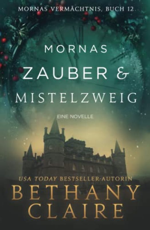 Mornas Zauber & Mistelzweig - ein-Schottischer Zeitreise-Romanze (Mornas Vermächtnis, Band 12)