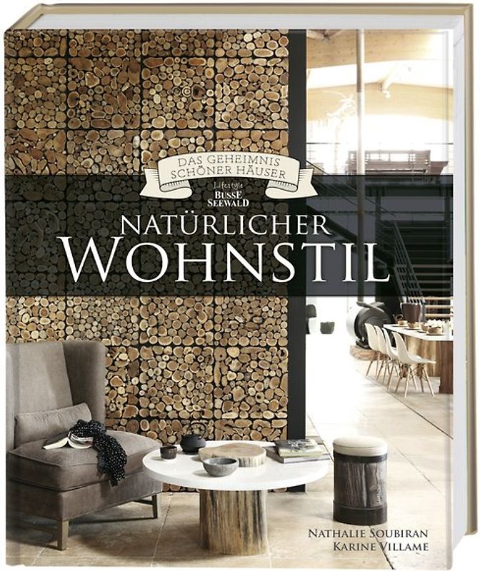 Natürlicher Wohnstil (Das Geheimnis schöner Häuser)
