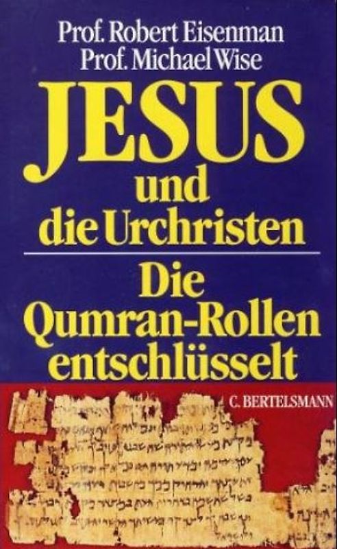 Jesus und die Urchristen. Die Qumran-Rollen entschlüsselt