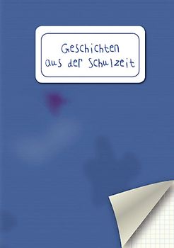 Geschichten aus der Schulzeit