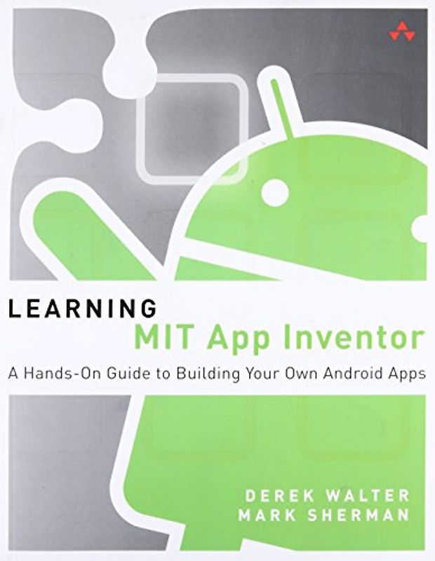 Learning MIT App Inventor: A Hands-on Guide to Building Your Own Android Apps (Addison-Wesley Learning)