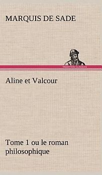 Aline et Valcour, tome 1 ou le roman philosophique