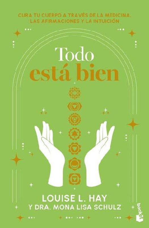 Todo Está Bien: Tú Puedes Curar Tu Cuerpo a Través de la Medicina, Las Afirmaciones Y La Intuición / All Is Well