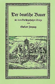 Der deutsche Bauer seit dem Dreissigjährigen Kriege
