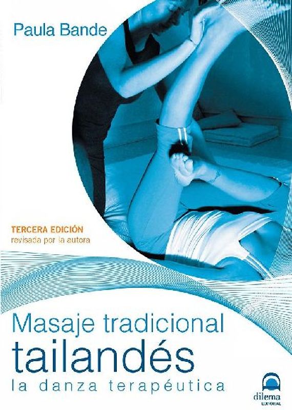 MASAJE TRADICIONAL TAILANDES - LA DANZA TERAPEUTICA (3¦ EDIC.)