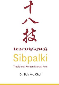 Sibpalki: Classical Korean Martial Arts: Traditional Korean Martial Arts