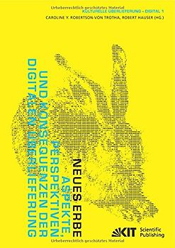 Neues Erbe : Aspekte, Perspektiven und Konsequenzen der digitalen Überlieferung