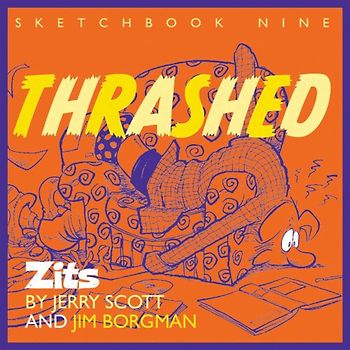 Thrashed: Zits Sketchbook No. 9 - Jerry Scott