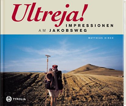Ultreja! Impressionen am Jakobsweg