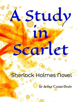 A Study in Scarlet: Sherlock Holmes Novel