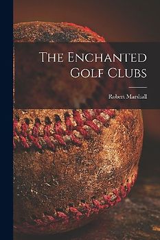 The Enchanted Golf Clubs [microform]
