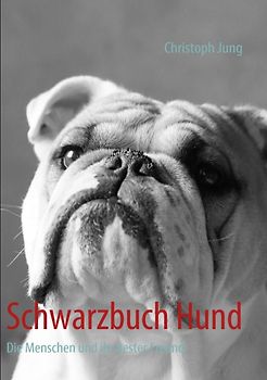 Schwarzbuch Hund. Qualzucht, Hundehandel, Futterschwindel