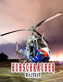 Hubschrauber Malbuch: Ein tolles Malbuch zum Entspannen und Stressabbau, tolle Illustrationen für Kinder und Erwachsene