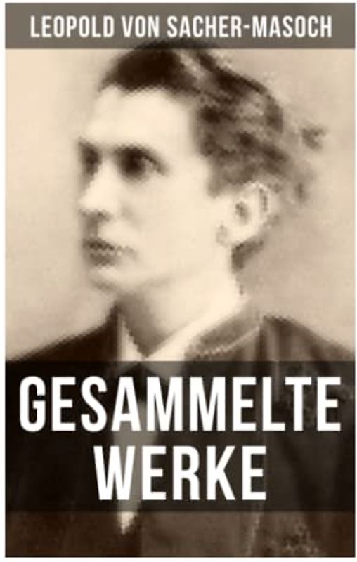 Gesammelte Werke von Sacher-Masoch