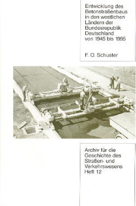 Entwicklung des Betonstrassenbaus in den westlichen Ländern der Bundesrepublik Deutschland von 1945 bis 1995