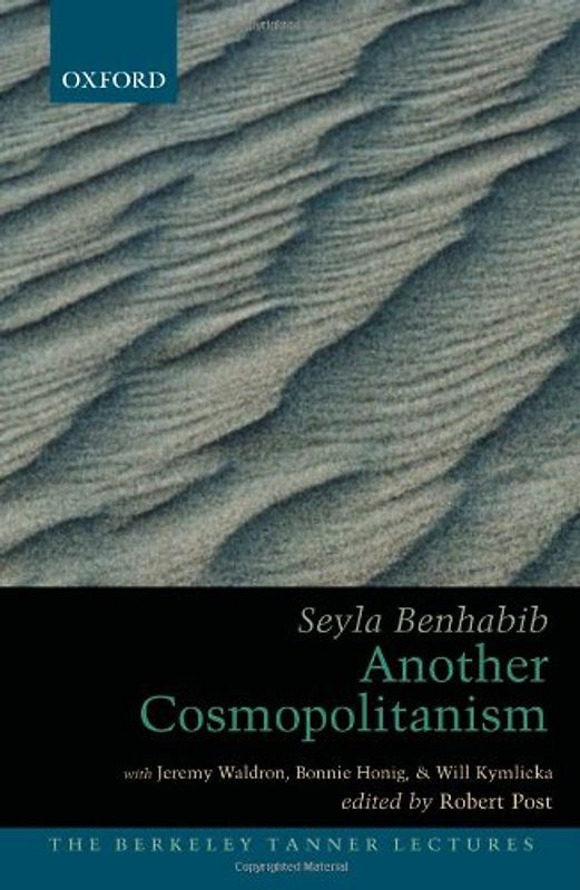 Another Cosmopolitanism: Hospitality, Sovereignty, and Democratic Iterations (Berkeley Tanner Lectures) - Benhabib, Seyla