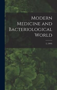 Modern Medicine and Bacteriological World; 2, (1893)