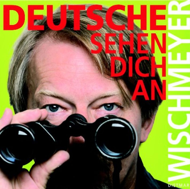 Dietmar Wischmeyer - Deutsche Sehen Dich An
