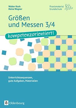 Praxismaterial Grundschule / Größen und Messen 3/4 - kompetenzorientiert!. Unterrichtssequenzen, gute Aufgaben, Materialien. Kopiervorlagen