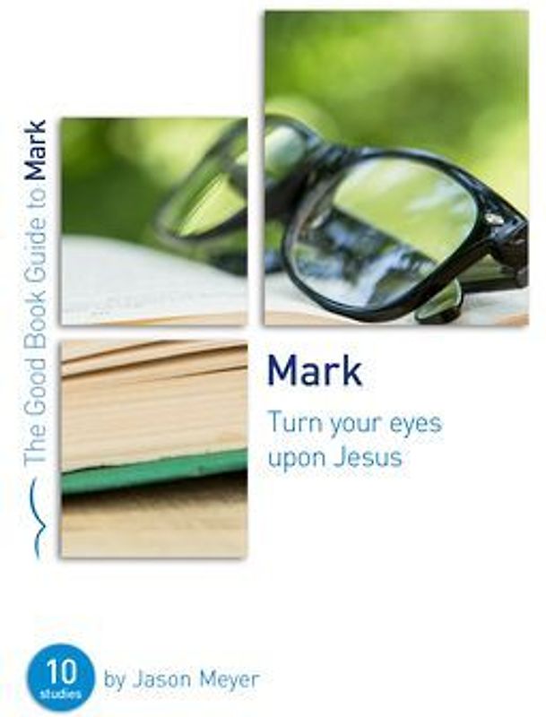 Mark: Turn Your Eyes Upon Jesus