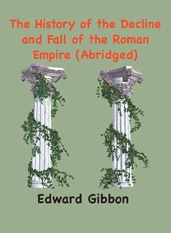 The History of the Decline and Fall of the Roman Empire