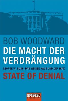 Die Macht der Verdrängung - George W. Bush, das Weiße Haus und der Irak - State of Denial