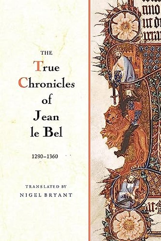 The True Chronicles of Jean Le Bel, 1290 - 1360