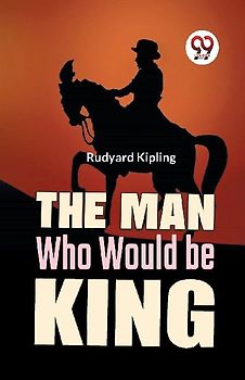 The Man Who Would Be King